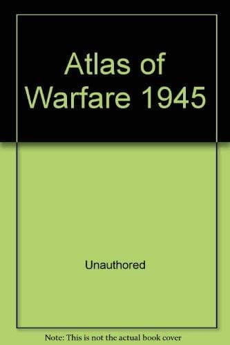 Atlas of Warfare 1945