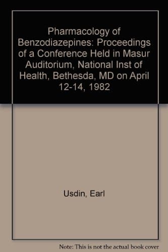 Pharmacology of Benzodiazepines: Proceedings of a Conference Held in Masur Auditorium, National Inst of Health, Bethesda, MD on April 12-14, 1982
