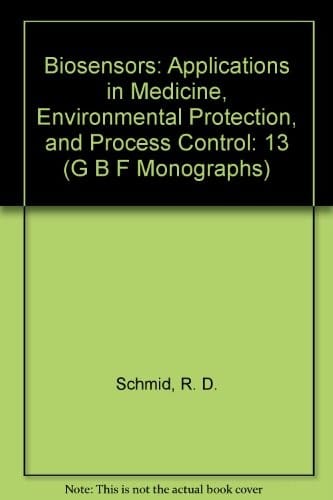 Biosensors: Applications in Medicine, Environmental Protection, and Process Control (G B F Monographs)