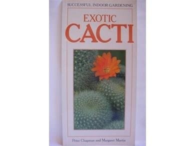 Exotic Cactus:(Successful Indoor Gardening)