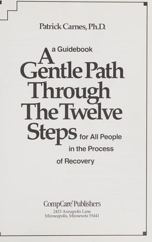 A Gentle Path Through the Twelve Steps for All People in the Process of Recovery: A Guidebook