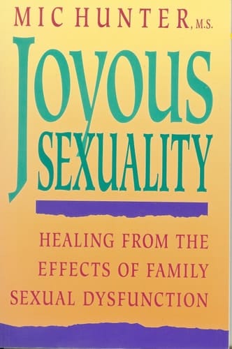 Joyous Sexuality Healing from the Effects of Family Sexual Dysfunction