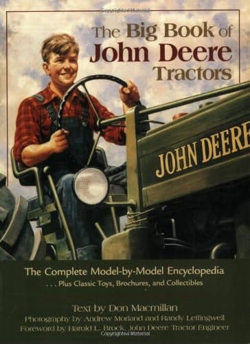 The Big Book of John Deere Tractors The Complete Model-by-Model Encyclopedia, Plus Classic Toys, Brochures, and Collectibles