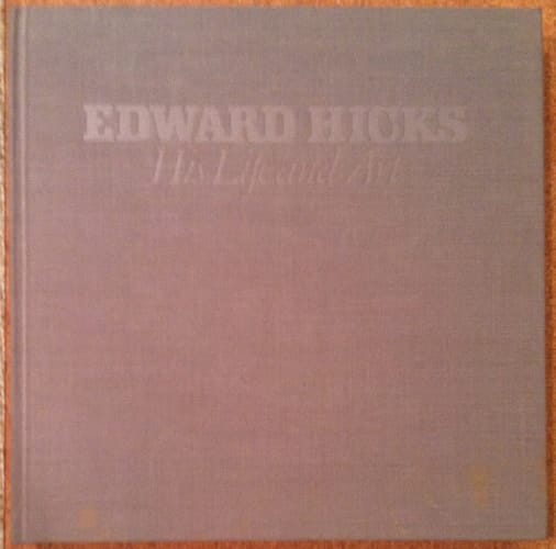 Edward Hicks, His Life and Art