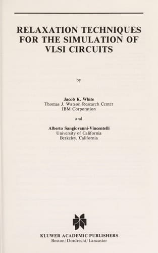 Relaxation Techniques for the Simulation of VLSI Circuits (The Springer International Series in Engineering and Computer Science, 20)