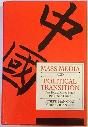 Mass Media and Political Transition The Hong Kong Press in China's Orbit
