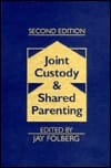 Joint Custody and Shared Parenting Second Edition