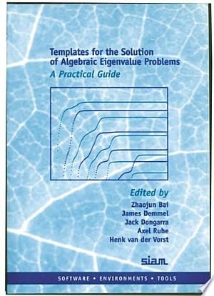Templates for the Solution of Algebraic Eigenvalue Problems A Practical Guide