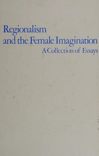 Regionalism and the Female Imagination: A Collection of Essays