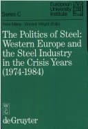 The Politics of steel: Western Europe and the steel industry in the crisis years (1974-1984) (Sciences politiques et sociales)