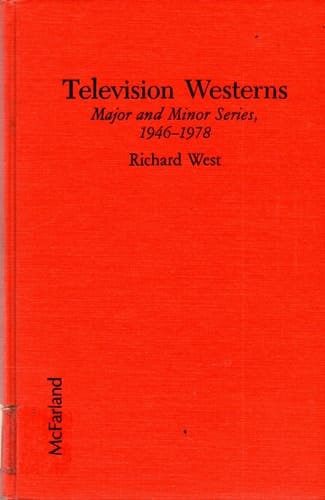 Television Westerns: Major and Minor Series, 1946-1978