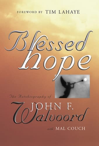 Blessed Hope The Autobiography of Walvoord