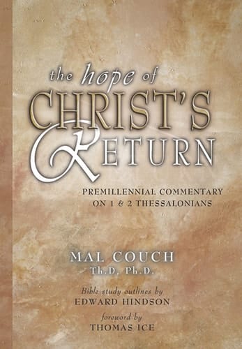 The Hope of Christ's Return: Premillennial Commentary on 1 & 2 Thessalonians