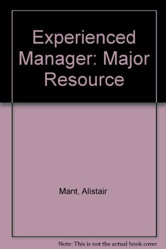 The Experienced Manager--a Major Resource A Study
