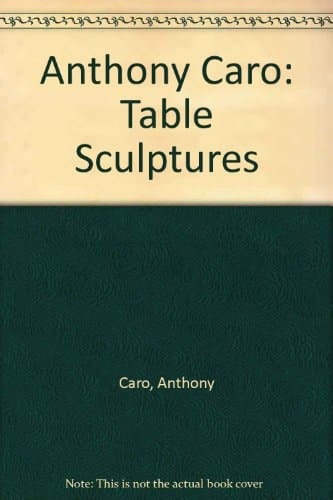 Anthony Caro Table Sculptures 1966-1977