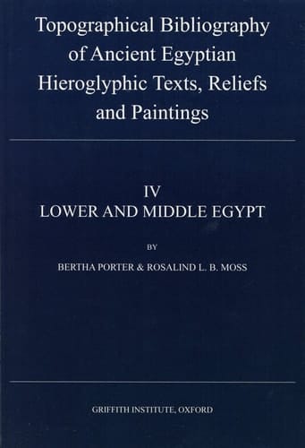 Topographical Bibliography of Ancient Egyptian Hieroglyphic Texts, Reliefs, and Paintings Lower and Middle Egypt (Delta and Cairo to Asyût). IV