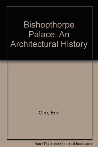 Bishopthrope Palace: History of the Residence of the Archbishops of York