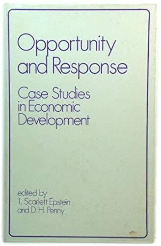 Opportunity and response;: Case studies in economic development;