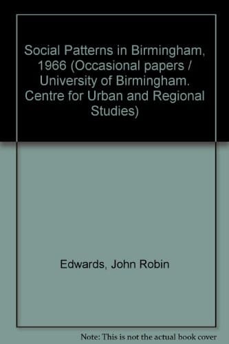 Social Patterns in Birmingham, 1966 A Reference Manual