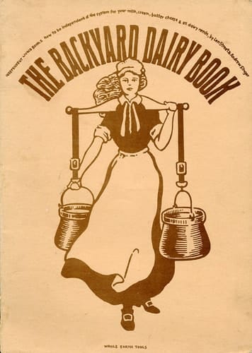 The Backyard Dairy Book: how to be Independent of the System for Your Milk, Cream, Butter, Cheese & All Dairy Needs