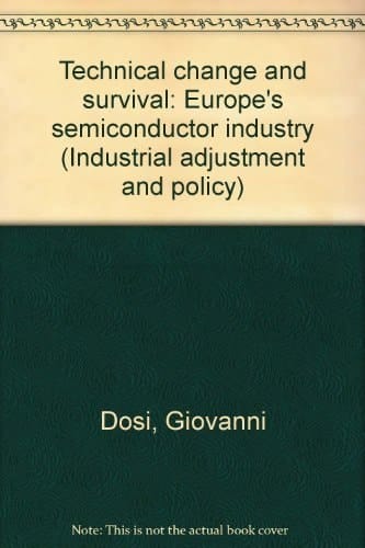 Technical change and survival: Europe's semiconductor industry (Industrial adjustment and policy)