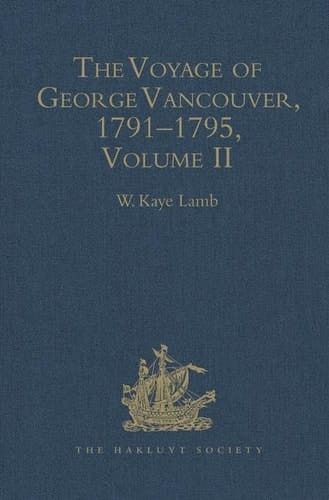The Voyage of George Vancouver, 1791 - 1795: Volume 2 (Hakluyt Society, Second Series)