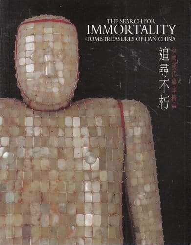 The Search For Immortality : Tomb Treasures Of Han China