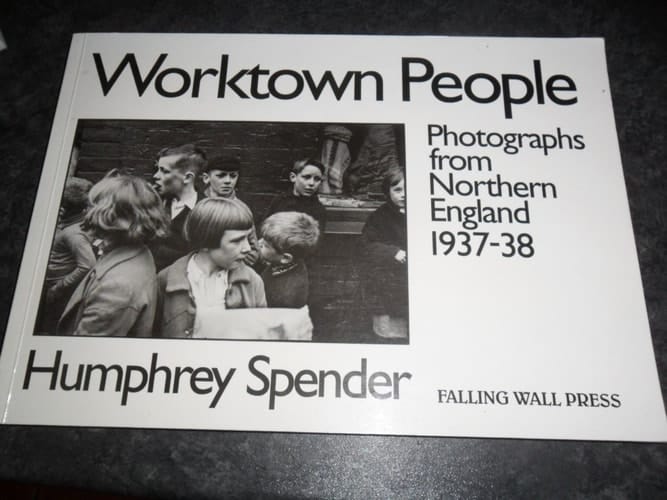 Worktown People: Photographs from Northern England, 1937/38