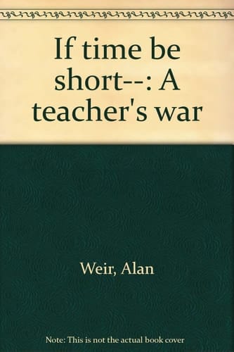 If Time be Short-- A Teacher's War