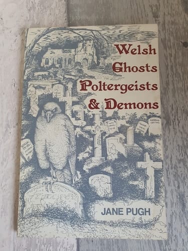 Welsh Ghosts, Poltergeists and Demons