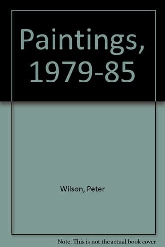 Peter Wilson Paintings, 1979 to 1985
