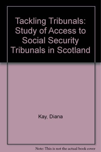 Tackling Tribunals A Study of Access to Social Security Tribunals in Scotland