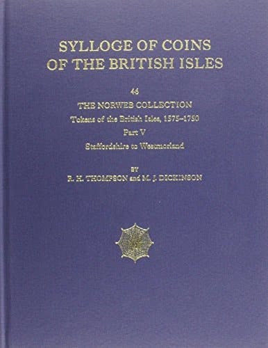 Sylloge of Coins of the British Isles Tokens of the British Isles, 1575-1750. Norweb Collection, Cleveland, Ohio, U.S.A.. Staffordshire to Westmorland