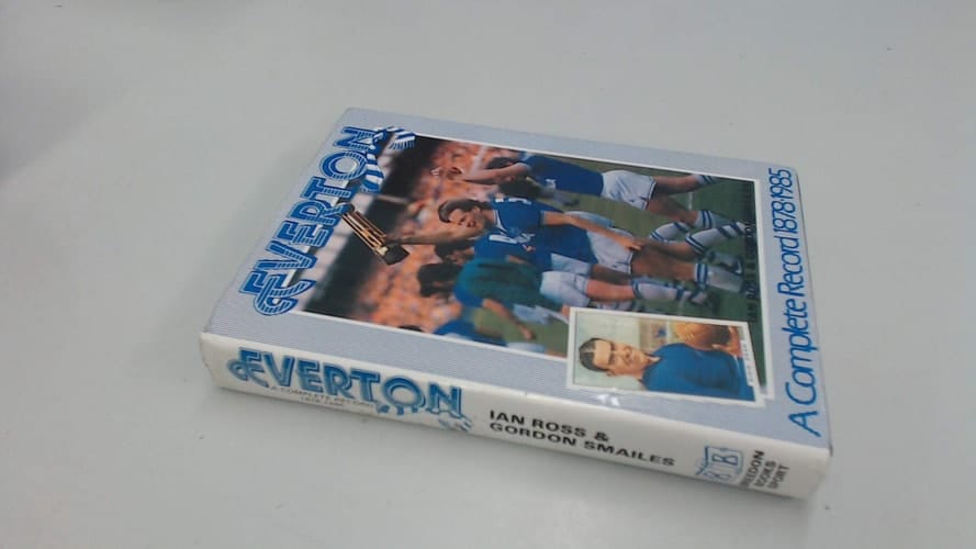 Everton A Complete Record 1878-1985