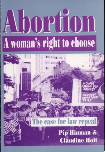 Abortion A Woman's Right to Choose : the Case for Law Repeal
