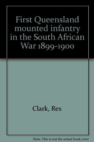 First Queensland Mounted Infantry in the South African War 1899-1900