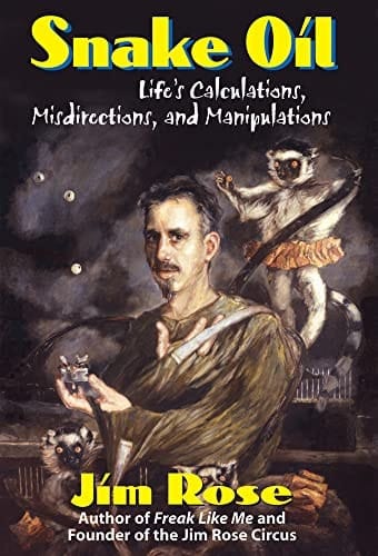 Snake Oil Life's Calculations, Misdirections, and Manipulations