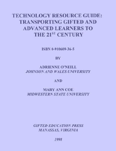 Technology Resource Guide Transporting Gifted and Advanced Learners to the Twenty-first Century