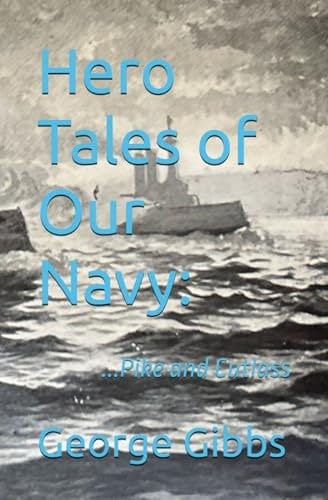 Hero Tales of Our Navy: 1870-1942 (Annotated)