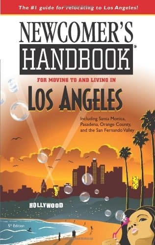 Newcomer's Handbook for Moving to and Living in Los Angeles Including Santa Monica, Pasadena, Orange County, and the San Fernando Valley