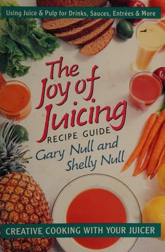 The Joy of Juicing Recipe Guide Creative Cooking with Your Juicer