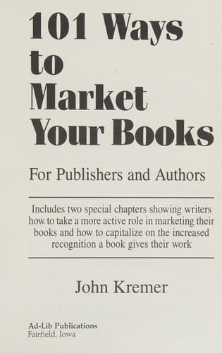 101 Ways to Market Your Books: For Publishers and Authors