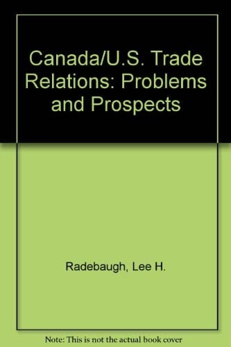 Canada/U.S. Trade Relations: Problems and Prospects