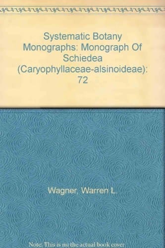 Systematic Botany Monographs: Monograph Of Schiedea (Caryophyllaceae-alsinoideae)