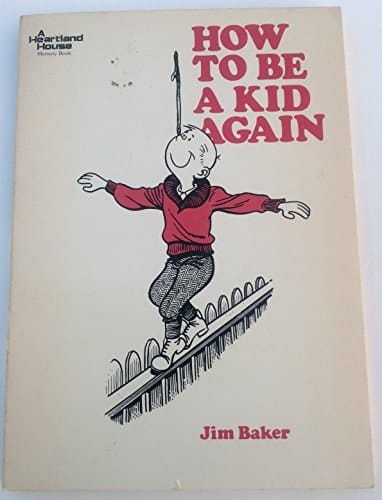 How to be a Kid Again