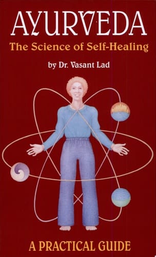 Ayurveda: A Practical Guide The Science of Self Healing
