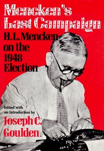 Mencken's last campaign: H. L. Mencken on the 1948 election