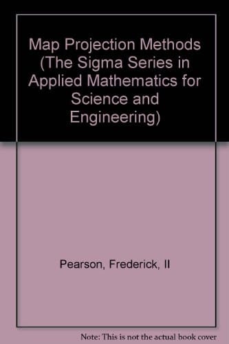 Map Projection Methods (The Sigma Series in Applied Mathematics for Science and Engineering)