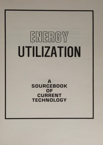 Energy utilization: A sourcebook of current technology