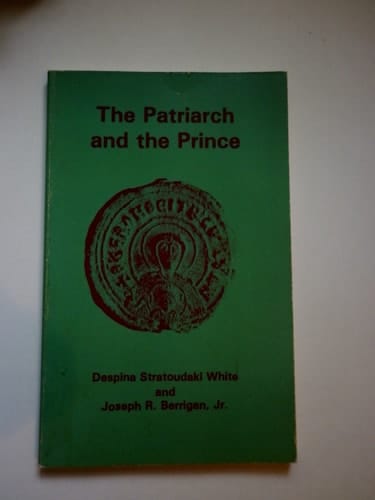 The Patriarch and the Prince The Letter of Patriarch Photios of Constantinople to Khan Boris of Bulgaria
